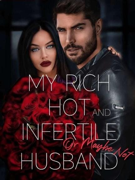 My Rich Hot and Infertile (Or Maybe Not) Husband