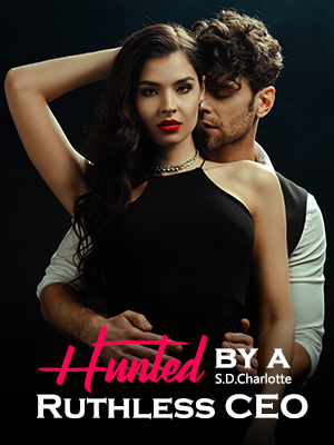 Hunted by a Ruthless CEO by S.D.Charlotte