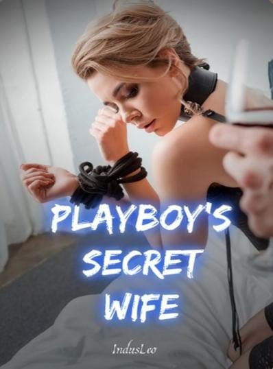 Playboy's Secret Wife by IndusLeo