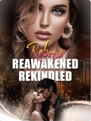 Reborn Reawakened Rekindled Novel Full Episode