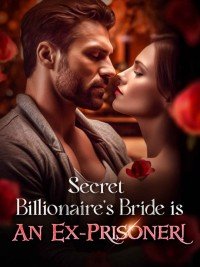 Secret Billionaire's Bride is An Ex-Prisoner! by Talia Clarke