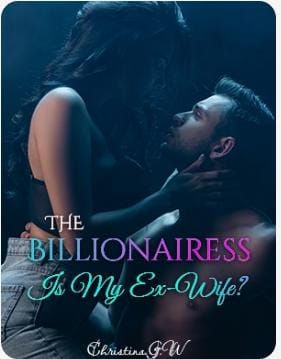 The Billionairess Is My Ex-Wife by Christina.G.W